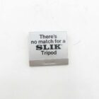 Silver matchbox with the text "There's no match for a SLIK Tripod" against a white background.